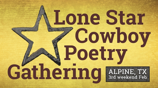 Lone Star Cowboy Poetry Gathering - Alpine, TX - 3rd weekend Feb